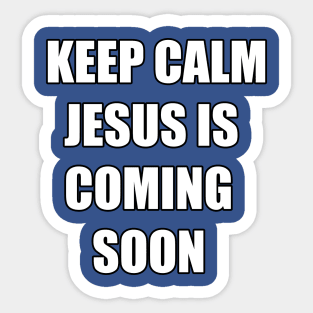 Keep Calm Jesus is Coming Soon Sticker